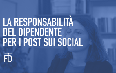 La responsabilità del dipendente per i post sui social