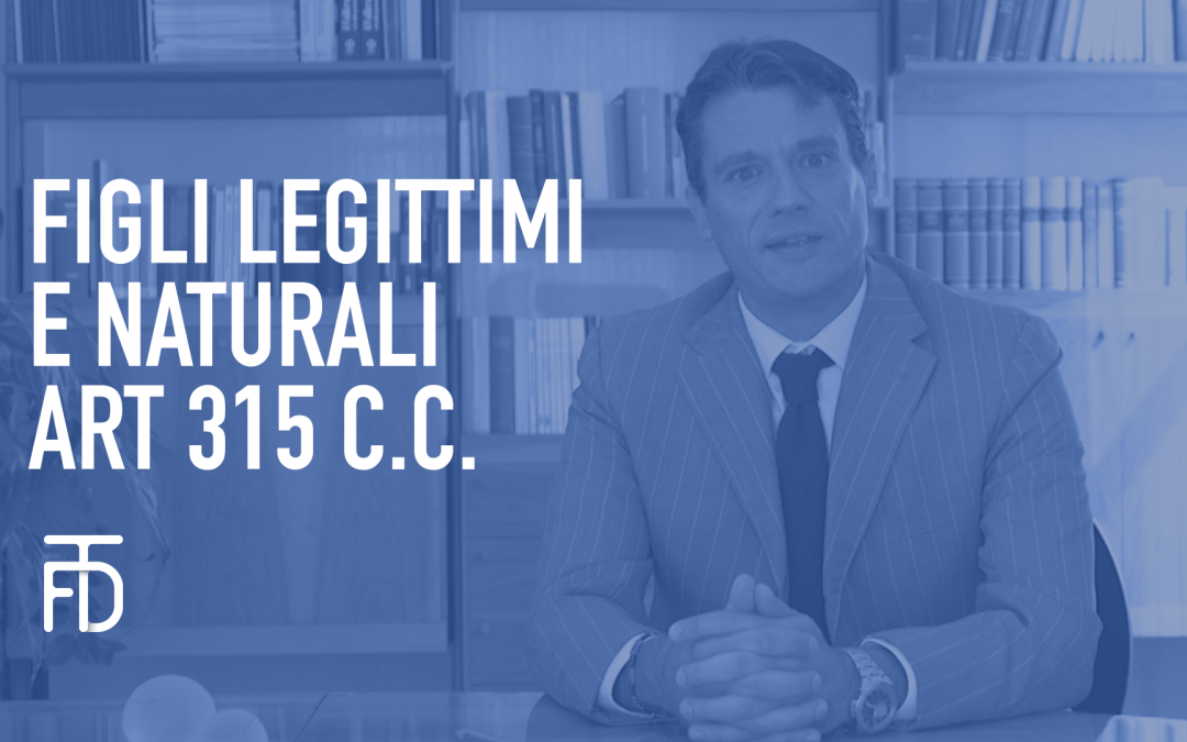 Figli legittimi e naturali – Art 315 c.c.