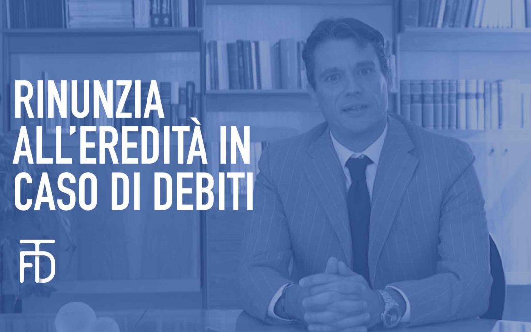 Rinunzia all’eredità in caso di debiti – Art 519 c.c.