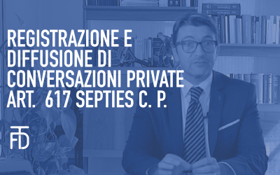 Registrazione e diffusione di conversazioni private – Art. 617 septies c.p.