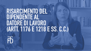 Risarcimento del dipendente al datore di lavoro (artt. 1176 e 1218 e ss. c.c.)